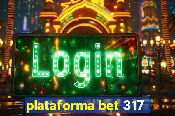 plataforma bet 317